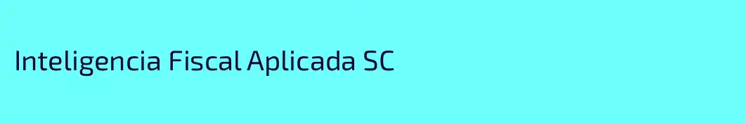 Inteligencia Fiscal Aplicada SC